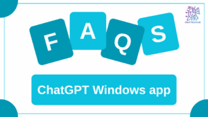 ChatGPT Windows app FAQs