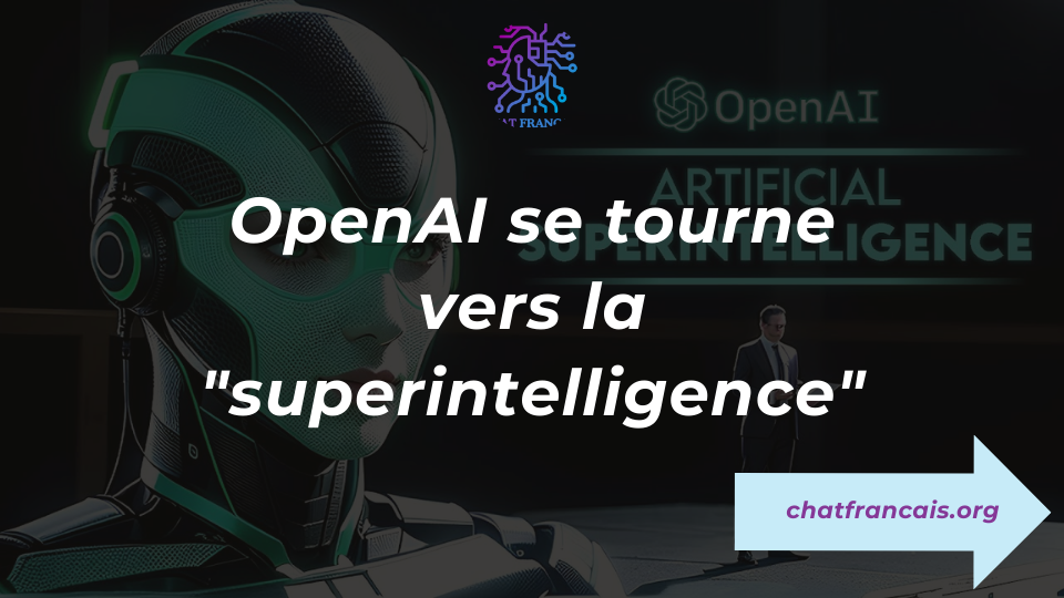 openai se tourne vers la superintelligence