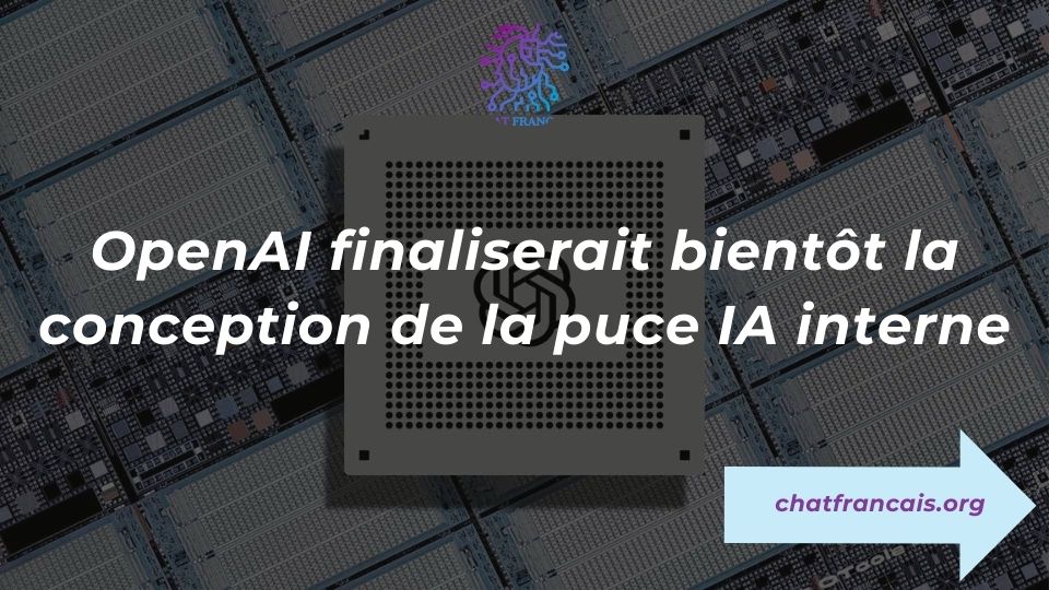 openai finaliserait bientot la conception de la puce ia interne min
