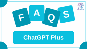 ChatGPT Plus FAQs