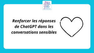 Renforcer les réponses de ChatGPT dans les conversations sensibles