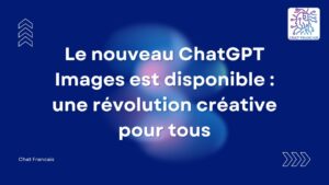 Le nouveau ChatGPT Images est disponible une révolution créative pour tous