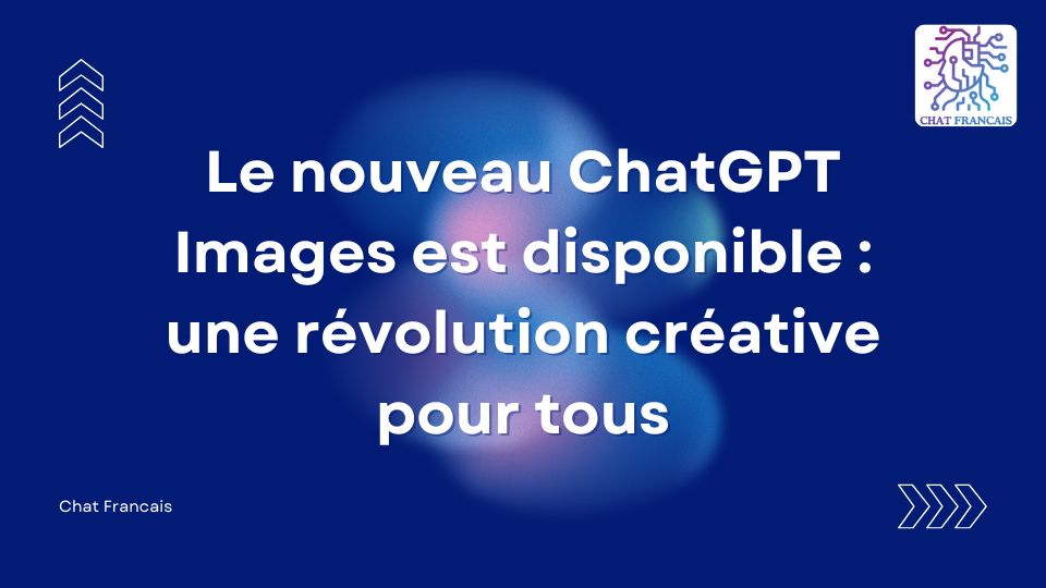 Le nouveau ChatGPT Images est disponible une révolution créative pour tous