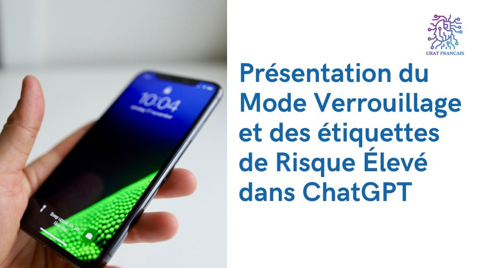 Présentation du Mode Verrouillage et des étiquettes de Risque Élevé dans ChatGPT 1 Présentation du Mode Verrouillage et des étiquettes de Risque Élevé dans ChatGPT