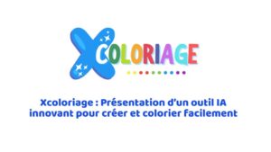 Xcoloriage Présentation d’un outil IA innovant pour créer et colorier facilement